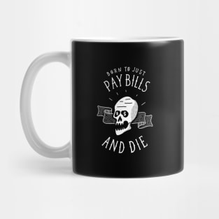 Pay Bills and Die Mug